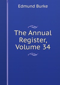 The Annual Register, Volume 34