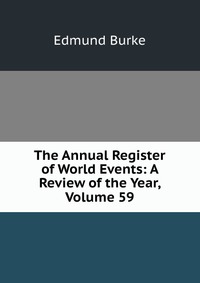 The Annual Register of World Events: A Review of the Year, Volume 59