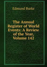 The Annual Register of World Events: A Review of the Year, Volume 142