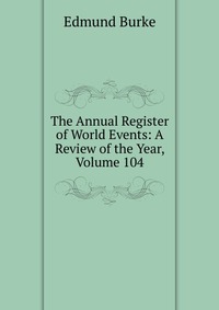 The Annual Register of World Events: A Review of the Year, Volume 104