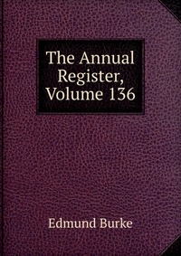 The Annual Register, Volume 136