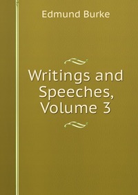 Writings and Speeches, Volume 3