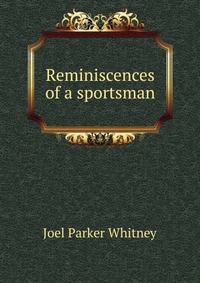 Reminiscences of a sportsman