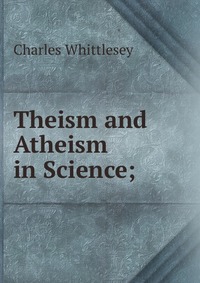 Theism and Atheism in Science;