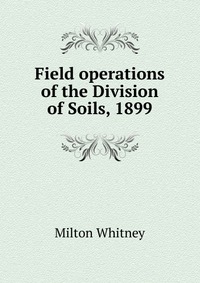 Field operations of the Division of Soils, 1899