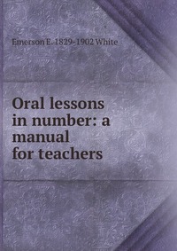 Oral lessons in number: a manual for teachers