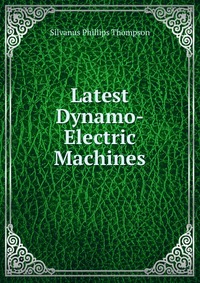 Latest Dynamo-Electric Machines