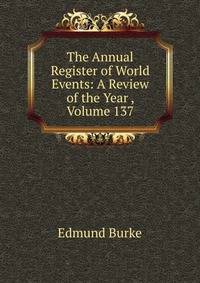 The Annual Register of World Events: A Review of the Year , Volume 137