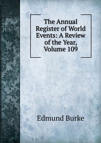 The Annual Register of World Events: A Review of the Year, Volume 109