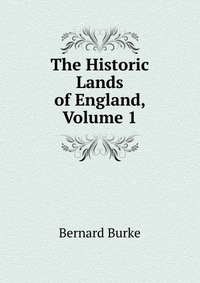 The Historic Lands of England, Volume 1