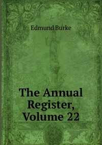 The Annual Register, Volume 22