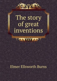 The story of great inventions