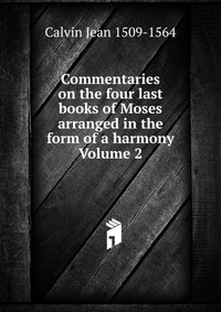 Commentaries on the four last books of Moses arranged in the form of a harmony Volume 2