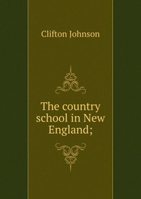 The country school in New England;