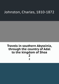 Travels in southern Abyssinia, through the country of Adal to the kingdom of Shoa