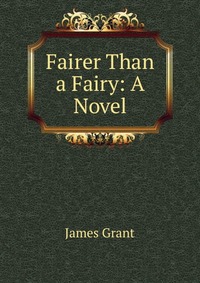 Fairer Than a Fairy: A Novel