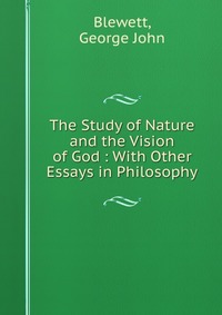 The Study of Nature and the Vision of God : With Other Essays in Philosophy