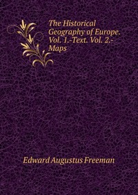 The Historical Geography of Europe. Vol. 1.-Text. Vol. 2.-Maps