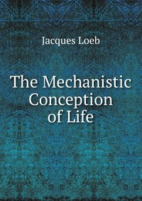 The Mechanistic Conception of Life