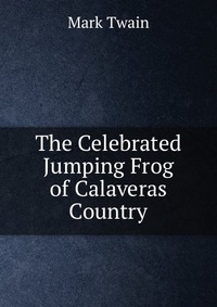 The Celebrated Jumping Frog of Calaveras Country