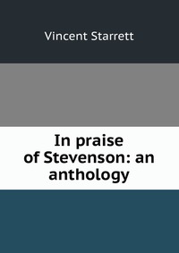 In praise of Stevenson: an anthology