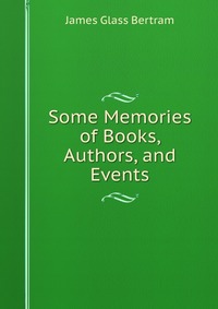 Some Memories of Books, Authors, and Events