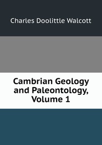 Cambrian Geology and Paleontology, Volume 1