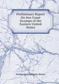 Preliminary Report On Sea-Coast Swamps of the Eastern United States