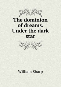 The dominion of dreams. Under the dark star