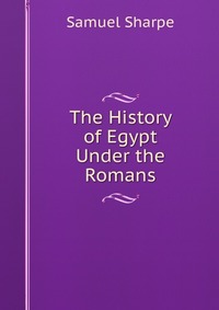 The History of Egypt Under the Romans