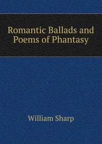 Romantic Ballads and Poems of Phantasy