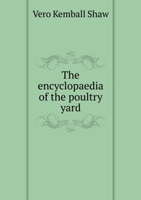 The encyclopaedia of the poultry yard