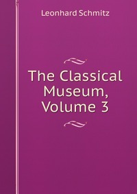 The Classical Museum, Volume 3