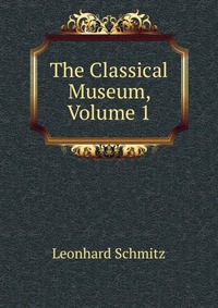 The Classical Museum, Volume 1