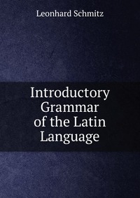 Introductory Grammar of the Latin Language