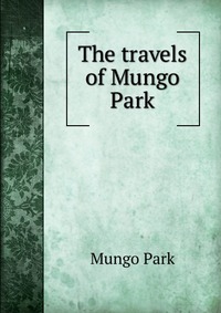 The travels of Mungo Park