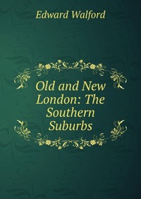 Old and New London: The Southern Suburbs