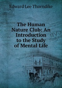 The Human Nature Club: An Introduction to the Study of Mental Life