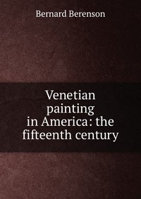 Venetian painting in America: the fifteenth century