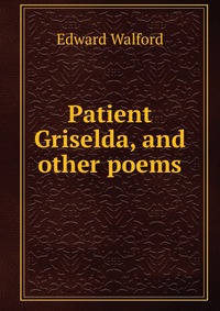 Patient Griselda, and other poems