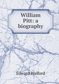 William Pitt: a biography