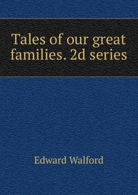 Tales of our great families. 2d series