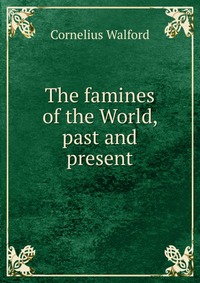 The famines of the World, past and present