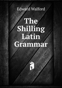 The Shilling Latin Grammar