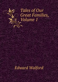 Tales of Our Great Families, Volume 1