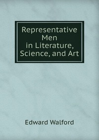 Representative Men in Literature, Science, and Art