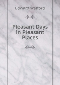 Pleasant Days in Pleasant Places