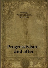 Progressivism--and after