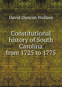 Constitutional history of South Carolina from 1725 to 1775