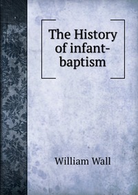 The History of infant-baptism